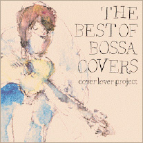 THE BEST OF BOSSA COVERS cover lover project